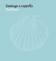Santiago a cappella (Llibre vermell de Montserrat, Guerrero, Lobo, Victoria, Cardoso, ...)